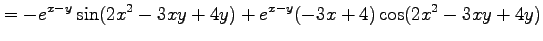 $\displaystyle = -e^{x-y}\sin(2x^2-3xy+4y)+ e^{x-y}(-3x+4)\cos(2x^2-3xy+4y)$