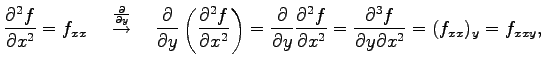 $\displaystyle \frac{\partial^2 f}{\partial x^2}=f_{xx} \quad \overset{\frac{\pa...
...\partial x^2}= \frac{\partial^3 f}{\partial y\partial x^2}= (f_{xx})_y=f_{xxy},$