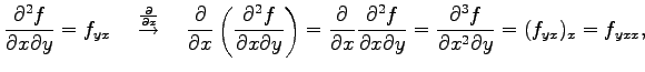 $\displaystyle \frac{\partial^2 f}{\partial x\partial y}=f_{yx} \quad \overset{\...
...l x\partial y}= \frac{\partial^3f}{\partial x^2\partial y}= (f_{yx})_x=f_{yxx},$