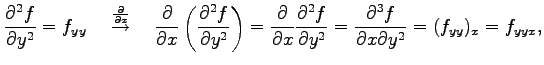 $\displaystyle \frac{\partial^2 f}{\partial y^2}=f_{yy} \quad \overset{\frac{\pa...
...\partial y^2}= \frac{\partial^3 f}{\partial x\partial y^2}= (f_{yy})_x=f_{yyx},$