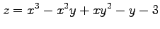 $ \displaystyle{z=x^3-x^2y+xy^2-y-3}$