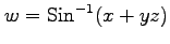 $ \displaystyle{w=\mathrm{Sin}^{-1}(x+yz)}$