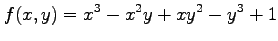 $ \displaystyle{f(x,y)=x^3-x^2y+xy^2-y^3+1}$