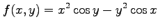 $ \displaystyle{f(x,y)=x^2\cos y-y^2\cos x}$