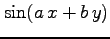 $ \displaystyle{\sin(a\,x+b\,y)}$