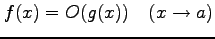 $\displaystyle f(x)=O(g(x))\quad (x\to a)$