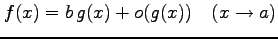 $\displaystyle f(x)=b\,g(x)+o(g(x)) \quad (x\to a)$