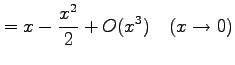 $\displaystyle =x-\frac{x^2}{2}+O(x^3) \quad(x\to0)$