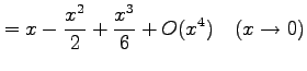 $\displaystyle =x-\frac{x^2}{2}+\frac{x^3}{6}+O(x^4) \quad(x\to0)$