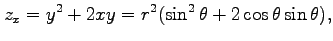 $\displaystyle z_{x}=y^2+2xy=r^2(\sin^2\theta+2\cos\theta\sin\theta),$