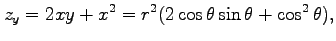 $\displaystyle z_{y}=2xy+x^2=r^2(2\cos\theta\sin\theta+\cos^2\theta),$