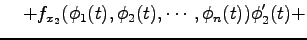 $\displaystyle \quad+ f_{x_2}(\phi_1(t),\phi_2(t),\cdots,\phi_n(t))\phi'_2(t)+$