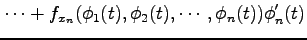 $\displaystyle \cdots+ f_{x_n}(\phi_1(t),\phi_2(t),\cdots,\phi_n(t))\phi'_n(t)$