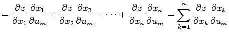 $\displaystyle = \frac{\partial z}{\partial x_1}\frac{\partial x_1}{\partial u_m...
...\sum_{k=1}^{n} \frac{\partial z}{\partial x_k}\frac{\partial x_k}{\partial u_m}$