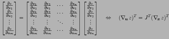 $\displaystyle \begin{bmatrix}\frac{\partial z}{\partial u_1} \\ \frac{\partial ...
...ftrightarrow\quad (\nabla_{\!\vec{u}}\,z)^{T}= J^{T}(\nabla_{\!\vec{x}}\,z)^{T}$