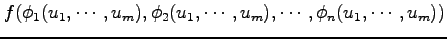 $\displaystyle f(\phi_1(u_1,\cdots,u_m),\phi_2(u_1,\cdots,u_m), \cdots,\phi_n(u_1,\cdots,u_m))$