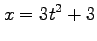 $ \displaystyle{x=3t^2+3}$