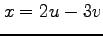 $ x=2u-3v$