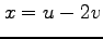 $ x=u-2v$