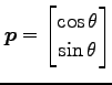 $ \displaystyle{\vec{p}=\begin{bmatrix}\cos\theta \\ \sin\theta \end{bmatrix}}$