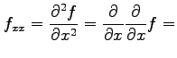 $\displaystyle f_{xx}= \frac{\partial^2 f}{\partial x^2}= \frac{\partial}{\partial x}\frac{\partial}{\partial x}f=$