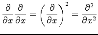 $\displaystyle \frac{\partial}{\partial x}\frac{\partial}{\partial x}= \left(\frac{\partial}{\partial x}\right)^2= \frac{\partial^2}{\partial x^2}$