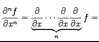 $\displaystyle \frac{\partial^n f}{\partial x^n}= \underbrace{\frac{\partial}{\partial x}\cdots \frac{\partial}{\partial x}\frac{\partial}{\partial x}}_{n} f=$