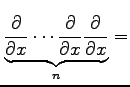 $\displaystyle \underbrace{\frac{\partial}{\partial x}\cdots \frac{\partial}{\partial x}\frac{\partial}{\partial x}}_{n}=$