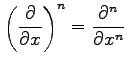 $\displaystyle \left(\frac{\partial}{\partial x}\right)^n= \frac{\partial^n}{\partial x^n}$