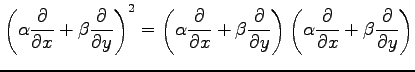 $\displaystyle \left( \alpha\frac{\partial}{\partial x}+ \beta\frac{\partial}{\p...
...ft( \alpha\frac{\partial}{\partial x}+ \beta\frac{\partial}{\partial y} \right)$