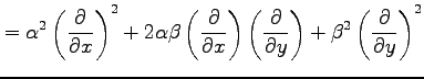 $\displaystyle = \alpha^2\left(\frac{\partial}{\partial x}\right)^2+ 2\alpha\bet...
...\partial}{\partial y}\right)+ \beta^2\left(\frac{\partial}{\partial y}\right)^2$