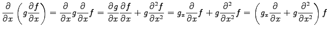 $\displaystyle \frac{\partial}{\partial x} \left(g\frac{\partial f}{\partial x}\...
...ft( g_{x}\frac{\partial}{\partial x}+ g\frac{\partial^2}{\partial x^2}\right) f$