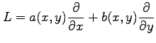 $\displaystyle L= a(x,y)\frac{\partial}{\partial x}+ b(x,y)\frac{\partial}{\partial y}$