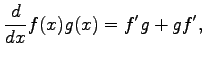 $\displaystyle \frac{d}{dx}f(x)g(x)=f'g+gf',$