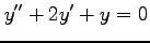 $\displaystyle y''+2y'+y=0$