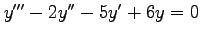 $ y'''-2y''-5y'+6y=0$