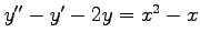 $ y''-y'-2y=x^2-x$