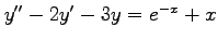 $ y''-2y'-3y=e^{-x}+x$