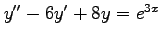 $ y''-6y'+8y=e^{3x}$