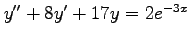 $ y''+8y'+17y=2e^{-3x}$