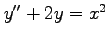 $ y''+2y=x^2$