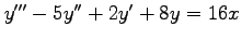 $ y'''-5y''+2y'+8y=16x$