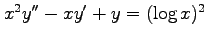 $ x^2y''-xy'+y=(\log x)^2$