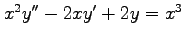 $ x^2y''-2xy'+2y=x^3$