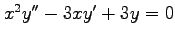 $ x^2y''-3xy'+3y=0$