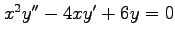 $ x^2y''-4xy'+6y=0$