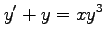 $\displaystyle y'+y=xy^3$