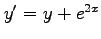 $ y'=y+e^{2x}$