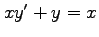 $ xy'+y=x$