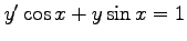 $ y'\cos x+y\sin x=1$